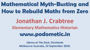 Mathematical Myth-Busting and How to Rebuild Maths from Zero